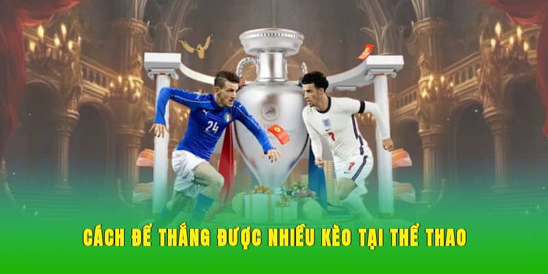 Cách để thắng được nhiều kèo tại thể thao 33win