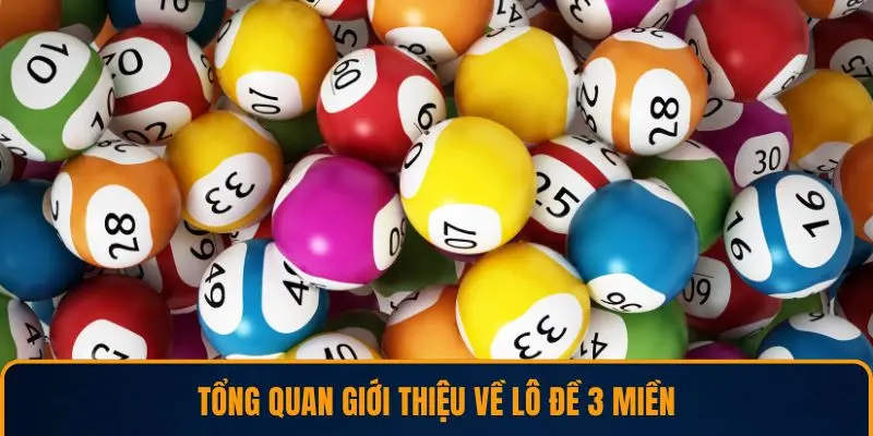 Tổng quan giới thiệu về lô đề 3 miền
